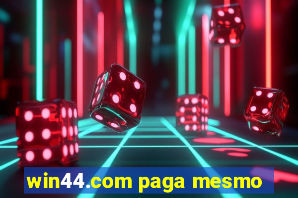 win44.com paga mesmo